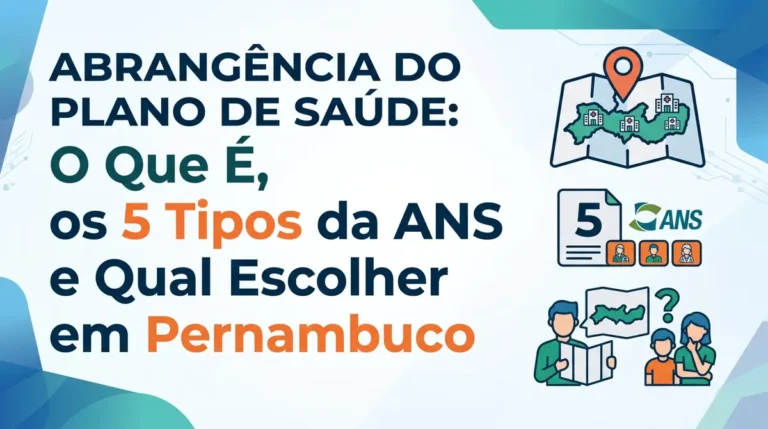 Abrangência do plano de saúde: o que é, os 5 tipos da ANS e qual escolher em Pernambuco